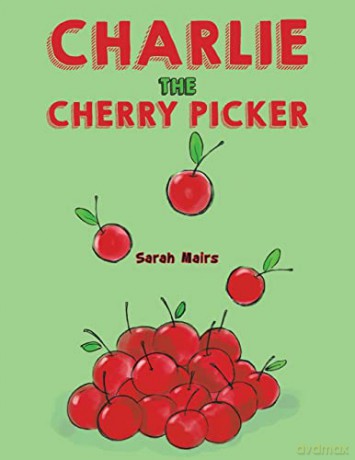 Charlie the Cherry Picker - Sarah Mairs [KSIĄŻKA]