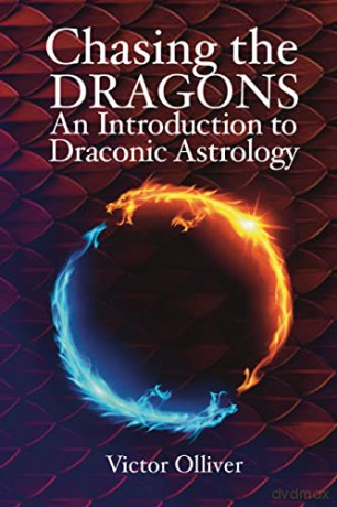 Chasing the Dragons: An Introduction to Draconic Astrology - Victor Olliver [KSIĄŻKA]