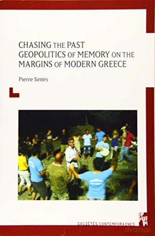Chasing the Past: Geopolitics of Memory on the Margins of Modern Greece (Provence University Press) - Pierre Sintes [KSIĄŻKA]