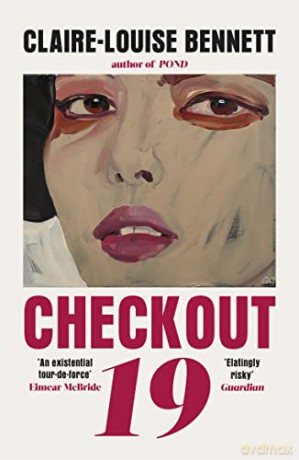 Checkout 19: 'A book to shake the world anew' Sebastian Barry - Claire-Louise Bennett [KSIĄŻKA]