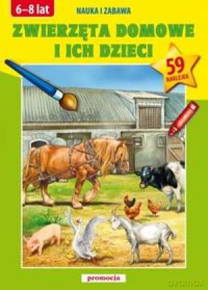 Odkrywam świat z naklejkami. Zwierzęta domowe i ich dzieci [KSIĄŻKA]