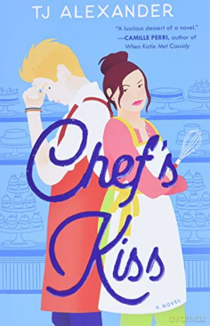 Chef's Kiss: A Novel (Volume 1) - TJ Alexander [KSIĄŻKA]