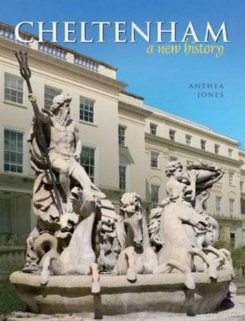 Cheltenham: A New History - Anthea Jones [KSIĄŻKA]