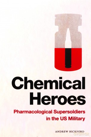 Chemical Heroes: Pharmacological Supersoldiers in the US Military (Global Insecurities) - Andrew Bickford [KSIĄŻKA]