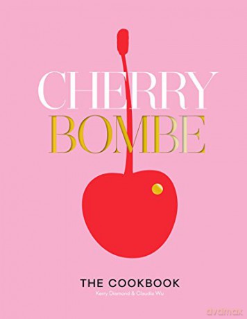 Cherry Bombe: The Cookbook - Claudia Wu [KSIĄŻKA]