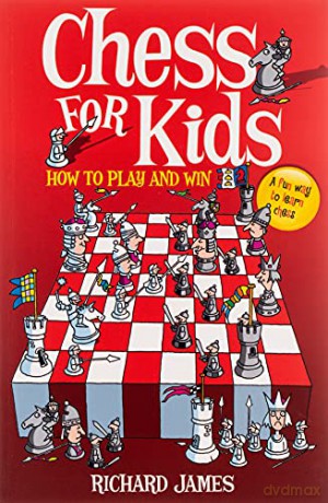 Chess for Kids: How to Play and Win - Richard James [KSIĄŻKA]