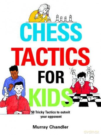 Chess Tactics for Kids (Chess for Schools) - Murray Chandler [KSIĄŻKA]