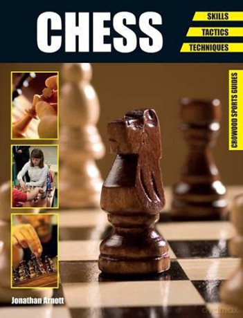 Chess: Skills - Tactics - Techniques (Crowood Sports Guides) - Jonathan Arnott [KSIĄŻKA]