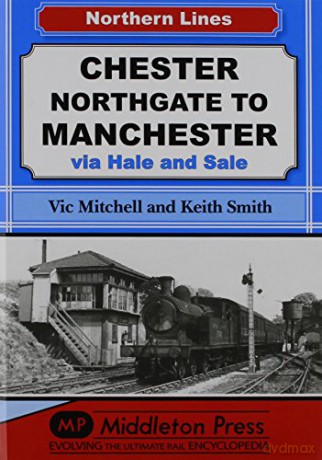Chester Northgate to Manchester: Via Hale and Sale (NL (Northern Lines)) - Prof. Keith Smith [KSIĄŻKA]