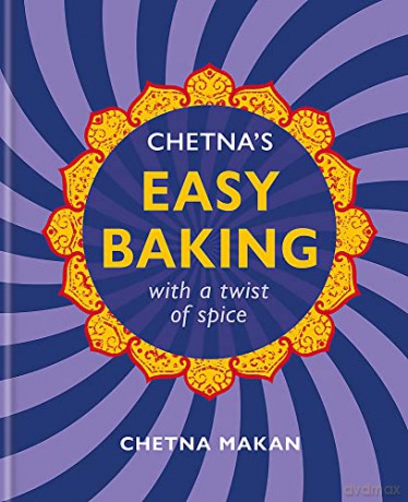 Chetna's Easy Baking: with a twist of spice (Chetna Makan Cookbooks) - Chetna Makan [KSIĄŻKA]