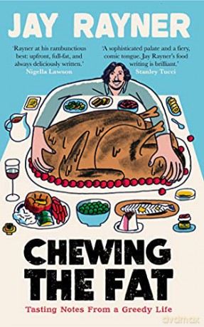 Chewing the Fat: Tasting notes from a greedy life - Jay Rayner [KSIĄŻKA]