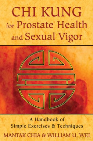 Chi Kung for Prostate Health and Sexual Vigor: A Handbook of Simple Exercises and Techniques - Mantak Chia [KSIĄŻKA]