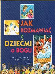Jak rozmawiać z dziećmi o Bogu (okładka granatowa) [KSIĄŻKA]