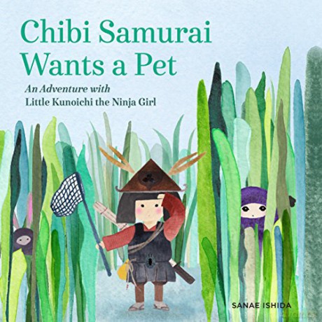 Chibi Samurai Wants a Pet: An Adventure with Little Kunoichi the Ninja Girl: An Adventure with Little Kunoichi the Ninja Girl Series - Sanae Ishida [KSIĄŻKA]