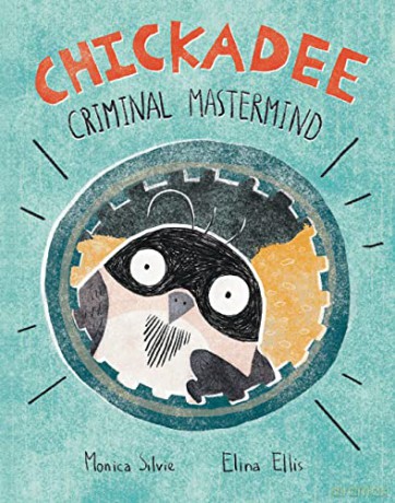 Chickadee: Criminal Mastermind - Monica Silvie [KSIĄŻKA]
