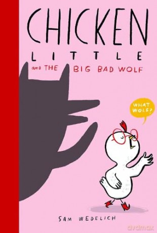 Chicken Little and the Big Bad Wolf: a brilliantly fun twist on a classic tale - Sam Wedelich [KSIĄŻKA]