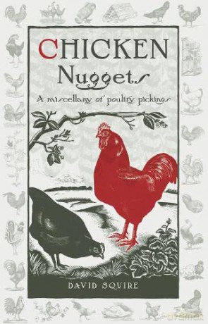 Chicken Nuggets: A Miscellany of Poultry Pickings (Wise Words) - David Squire [KSIĄŻKA]