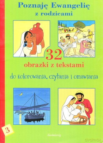 Poznaję Ewangelię z rodzicami - cz. 3. 32 obrazki z tekstami do kolorowania, czytania i omawiania [KSIĄŻKA]