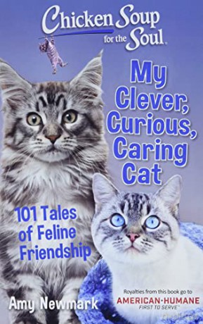 Chicken Soup for the Soul: My Clever, Curious, Caring Cat: 101 Tales of Feline Friendship - Amy Newmark [KSIĄŻKA]