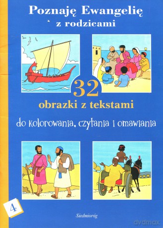 Poznaję Ewangelię z rodzicami - cz. 4. 32 obrazki z tekstami do kolorowania, czytania i omawiania [KSIĄŻKA]