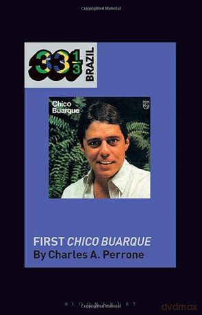 Chico Buarque's First Chico Buarque (33 1/3 Brazil) - Charles A. Perrone [KSIĄŻKA]