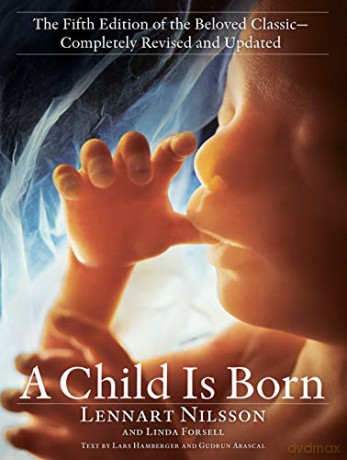 Child Is Born: The fifth edition of the beloved classic--completely revised and updated - Lennart Nilsson [KSIĄŻKA]