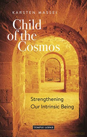 Child of the Cosmos: Strengthening Our Intrinsic Being - Karsten Massei [KSIĄŻKA]