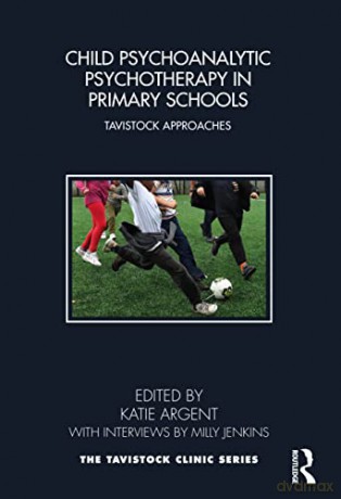 Child Psychoanalytic Psychotherapy in Primary Schools: Tavistock Approaches (Tavistock Clinic Series) - Milly Jenkins [KSIĄŻKA]