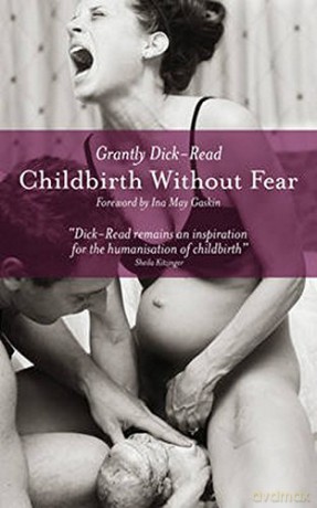 Childbirth without Fear: The Principles and Practice of Natural Childbirth - Grantly Dick-Read [KSIĄŻKA]