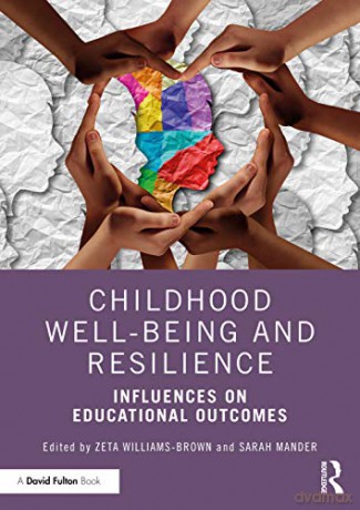 Childhood Well-being and Resilience: Influences on Educational Outcomes - Zeta Williams-Brown [KSIĄŻKA]