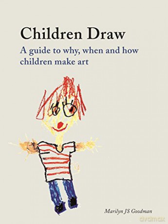 Children Draw: A Guide to Why, When and How Children Make Art - Marilyn JS Goodman [KSIĄŻKA]