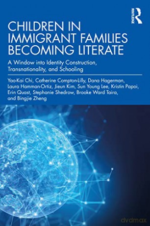 Children in Immigrant Families Becoming Literate: A Window into Identity Construction, Transnationality, and Schooling - Catherine Compton-Lilly [KSIĄŻKA]