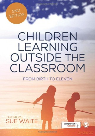 Children Learning Outside the Classroom: From Birth to Eleven - Sue Waite [KSIĄŻKA]