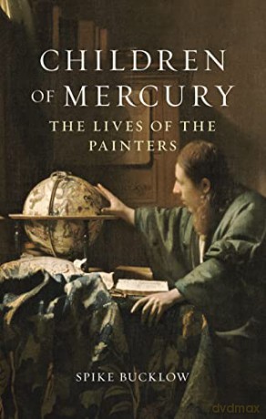 Children of Mercury: The Lives of the Painters - Spike Bucklow [KSIĄŻKA]