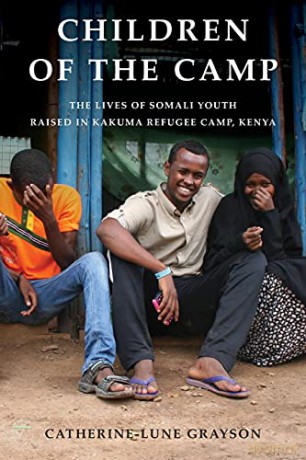 Children of the Camp: The Lives of Somali Youth Raised in Kakuma Refugee Camp, Kenya - Catherine-Lune Grayson [KSIĄŻKA]