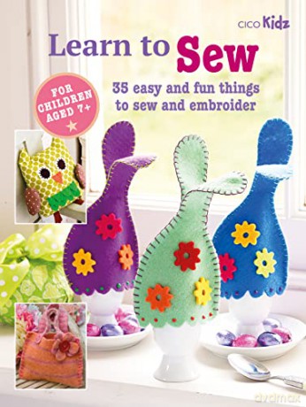 Children's Learn to Sew Book: 35 easy and fun things to sew and embroider - CICO Books [KSIĄŻKA]