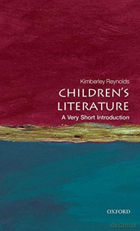 Children's Literature: A Very Short Introduction (Very Short Introductions) - Kimberly Reynolds [KSIĄŻKA]