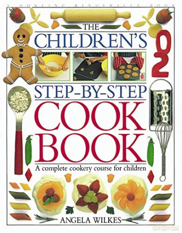 Children's Step-by-Step Cookbook: A Complete Cookery Course for Children - Angela Wilkes [KSIĄŻKA]