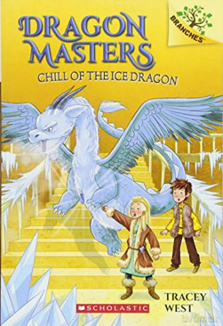 Chill of the Ice Dragon: A Branches Book (Dragon Masters #9): Volume 9 - Tracey West [KSIĄŻKA]