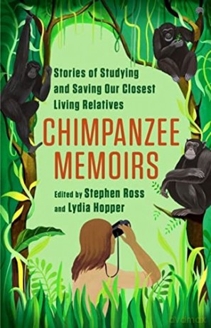 Chimpanzee Memoirs: Stories of Studying and Saving Our Closest Living Relatives - Ross [KSIĄŻKA]