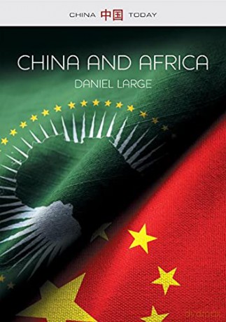 China and Africa: The New Era (China Today) - Daniel Large [KSIĄŻKA]