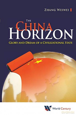 China Horizon, The: Glory And Dream Of A Civilizational State - Wei-Wei Zhang [KSIĄŻKA]