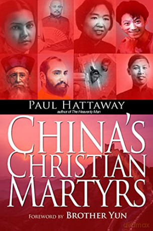 China's Christian Martyrs: 1300 Years Of Christians In China Who Have Died For Their Faith - Paul Hattaway [KSIĄŻKA]