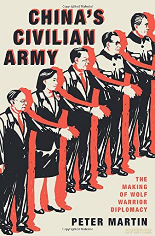 China's Civilian Army: The Making of Wolf Warrior Diplomacy - Peter Martin [KSIĄŻKA]