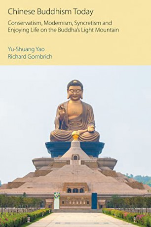 Chinese Buddhism Today: Conservatism, Modernism, Syncretism and Enjoying Life on the Buddha's Light Mountain (Oxford Centre for Buddhist Studies Monographs) - Richard Gombrich [KSIĄŻKA]
