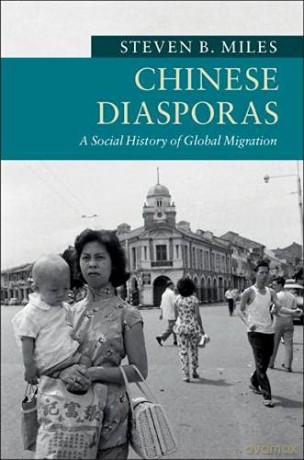 Chinese Diasporas: A Social History of Global Migration (New Approaches to Asian History) - Steven B. Miles [KSIĄŻKA]