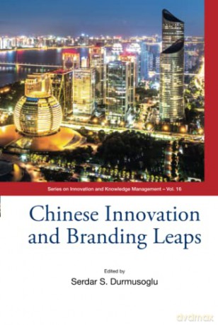 Chinese Innovation And Branding Leaps: 0 (Series On Innovation And Knowledge Management) - Serdar S Durmusoglu [KSIĄŻKA]