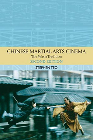 Chinese Martial Arts Cinema: The Wuxia Tradition (Traditions in World Cinema) - Stephen Teo [KSIĄŻKA]