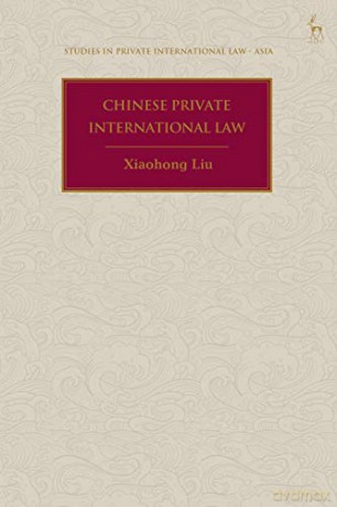 Chinese Private International Law (Studies in Private International Law - Asia) - Xiaohong Liu [KSIĄŻKA]
