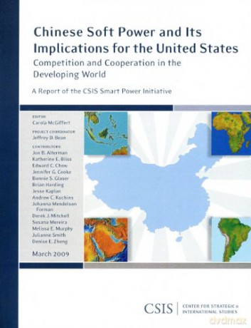 Chinese Soft Power and Its Implications for the United States: Competition and Cooperation in the Developing World (CSIS Reports) - Carola McGiffert [KSIĄŻKA]